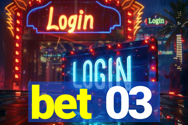 bet 03